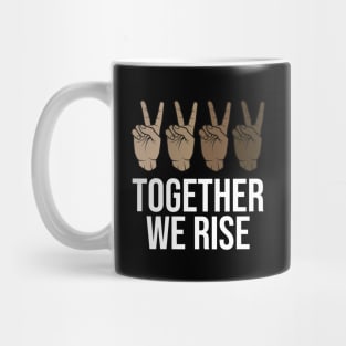 TOGETHER WE RISE Mug